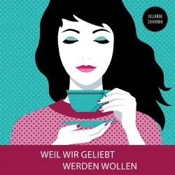 Cover - Julianne Zahirnik - Weil wir geliebt werden wollen