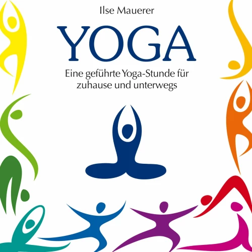 Cover - Ilse Mauerer - Yoga - Eine geführte Yoga-Stunde für Zuhause und Unterwegs