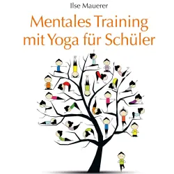 Cover - Ilse Mauerer - Mentales Training mit Yoga für Schüler