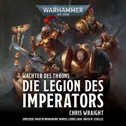 Cover - Chris Wraight - Warhammer 40.000: Wächter des Throns 1 - Die Legion des Imperators