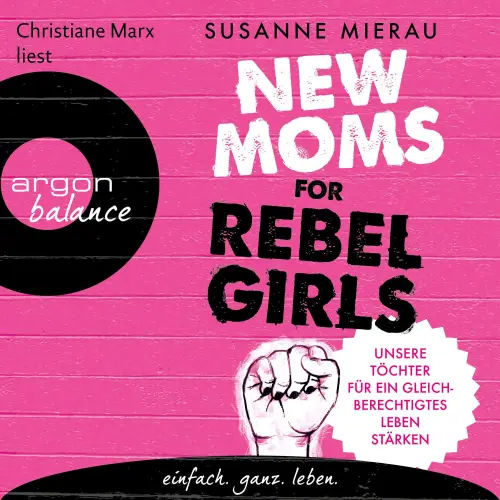 Cover - Susanne Mierau - New Moms for Rebel Girls - Unsere Töchter für ein gleichberechtigtes Leben stärken