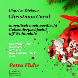 Cover - Charles Dickens - A Christmas Carol - E hochmoralischi Geischdergschischd uff Woinachde