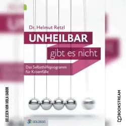 Cover - Helmut Retzl - Unheilbar gibt es nicht - Das Selbsthilfeprogramm für Krisenfälle