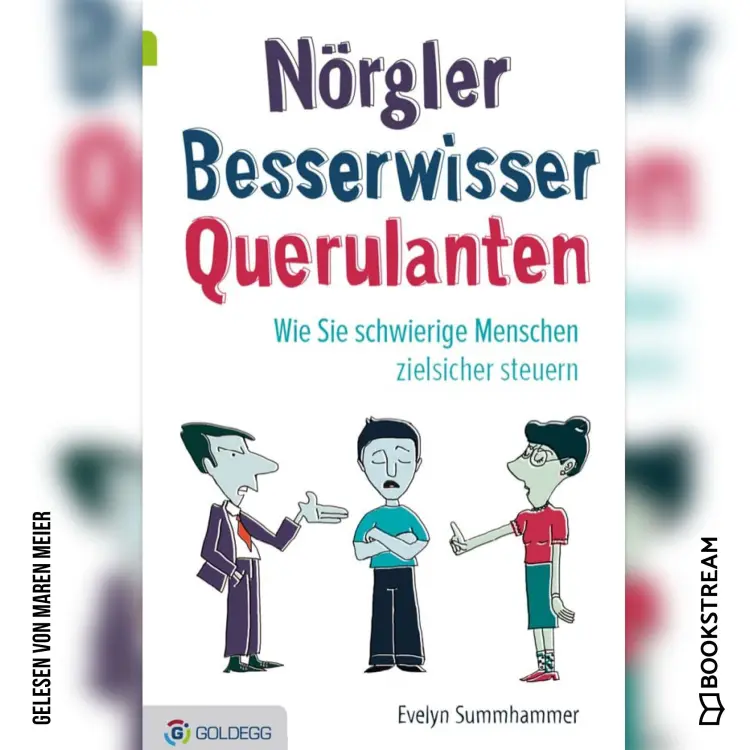 Cover von Evelyn Summhammer - Nörgler Besserwisser Querulanten - Wie Sie schwierige Menschen zielsicher steuern