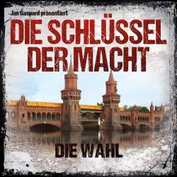 Cover - Die Schlüssel der Macht -  Folge 6 - Die Wahl