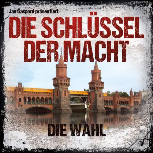 Cover von Die Schlüssel der Macht -  Folge 6 - Die Wahl