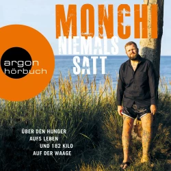 Cover - Monchi - Niemals satt - Über den Hunger aufs Leben und 182 Kilo auf der Waage