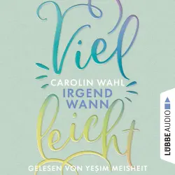 Cover - Carolin Wahl - Vielleicht-Reihe - Teil 3 - Vielleicht Irgendwann