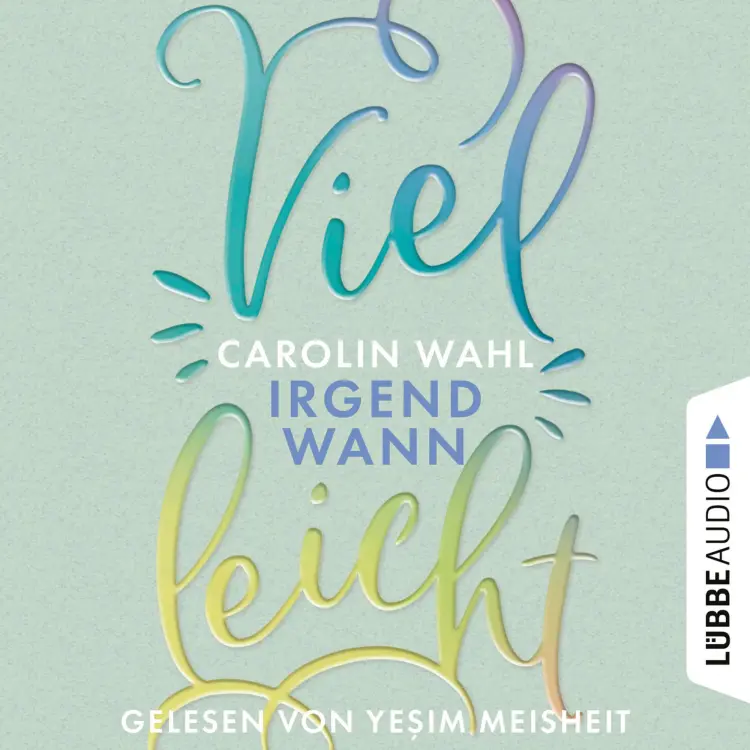 Cover von Carolin Wahl - Vielleicht-Reihe - Teil 3 - Vielleicht Irgendwann