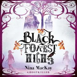 Cover - Nina MacKay - Black Forest High - Band 3 - Ghostkiller