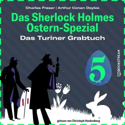 Cover - Sir Arthur Conan Doyle - Das Sherlock Holmes Ostern-Spezial - Tag 5 - Das Turiner Grabtuch
