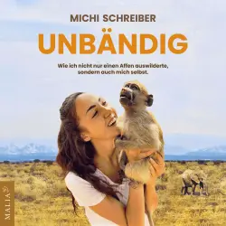 Cover - Michi Schreiber - Unbändig - wie ich nicht nur einen Affen auswilderte, sondern auch mich selbst