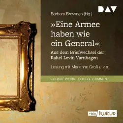 Cover - Barbara Breysach - "Eine Armee haben wie ein General". Aus dem Briefwechsel der Rahel Levin Varnhagen