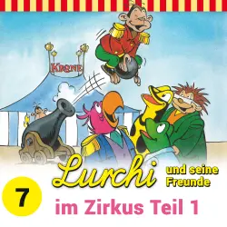 Cover - Lurchi und seine Freunde -  Folge 7 - Lurchi und seine Freunde im Zirkus, Teil 1
