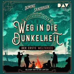 Cover - Dominic Sandbrook - Weltgeschichte(n) - Band 3 - Weg in die Dunkelheit: Der Erste Weltkrieg