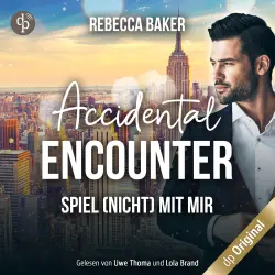 Cover - Rebecca Baker - Accidental Encounter - Spiel (nicht) mit mir!