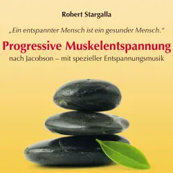 Cover - Robert Stargalla - Progressive Muskelentspannung nach Jacobson-mit spezieller Entspannungsmusik