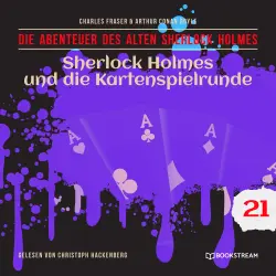 Cover - Sir Arthur Conan Doyle - Die Abenteuer des alten Sherlock Holmes - Folge 21 - Sherlock Holmes und die Kartenspielrunde
