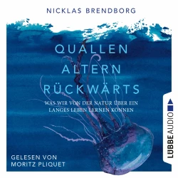 Cover - Nicklas Brendborg - Quallen altern rückwärts - Was wir von der Natur über ein langes Leben lernen können