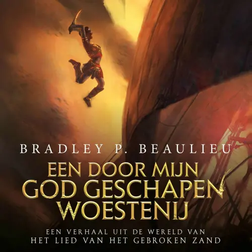 Cover von Bradley P. Beaulieu - Het Lied van het Gebroken Zand - Een door mijn god geschapen woestenij
