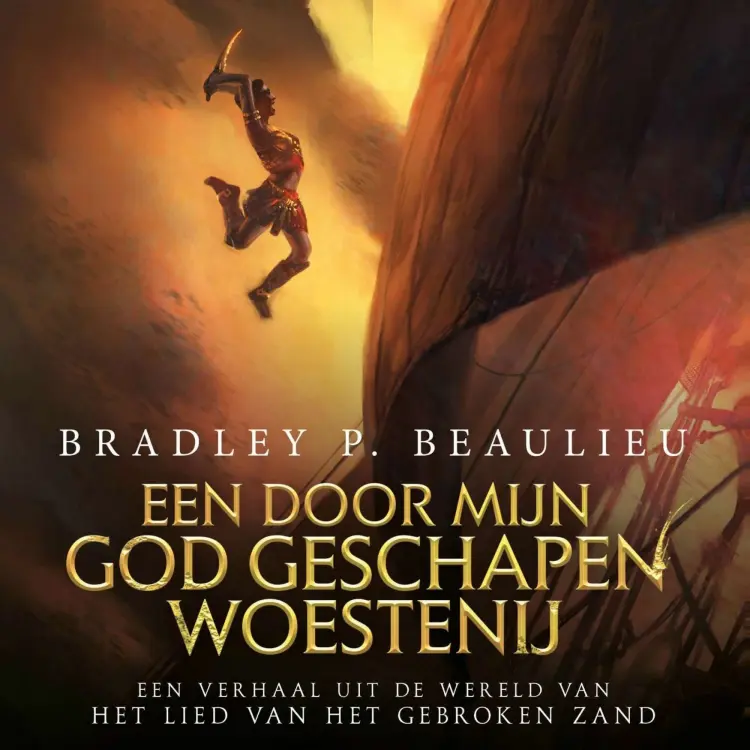 Cover von Bradley P. Beaulieu - Het Lied van het Gebroken Zand - Een door mijn god geschapen woestenij
