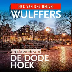 Cover - Dick van den Heuvel - Wulffers - Deel 3 - Wulffers en de zaak van de dode hoek