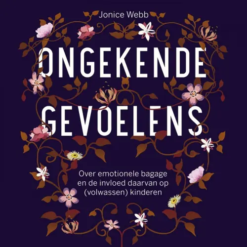 Cover von Jonice Webb - Ongekende gevoelens - Over emotionele bagage en de invloed daarvan op (volwassen) kinderen