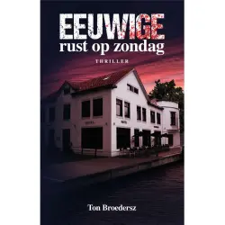 Cover - Ton Broedersz - Eeuwige rust op zondag
