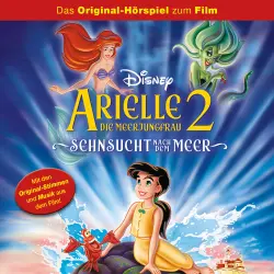 Cover - Arielle die Meerjungfrau Hörspiel -  Arielle die Meerjungfrau 2: Sehnsucht nach dem Meer