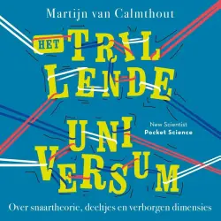 Cover - Martijn van Calmthout - Pocket Science - Het trillende universum - Over snaartheorie, deeltjes en verborgen dimensies