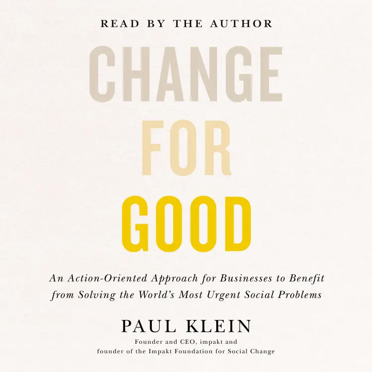 Cover von Paul Klein - Change for Good - An Action-Oriented Approach for Businesses to Benefit from Solving the World's Most Urgent Social Problems