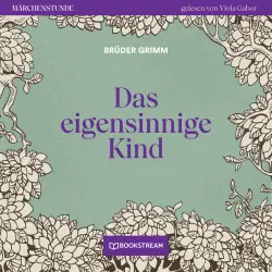Cover - Brüder Grimm - Märchenstunde - Folge 10 - Das eigensinnige Kind
