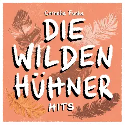 Cover - Cornelia Funke - Die wilden Hühner Hits