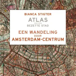 Cover - Bianca Stigter - Een wandeling door Amsterdam-Centrum - Atlas van een bezette stad