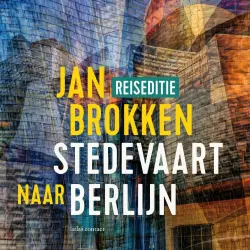 Cover - Jan Brokken - Reisverhalen uit Stedevaart - Berlijn: honderden, duizenden kilometers geschiedenis