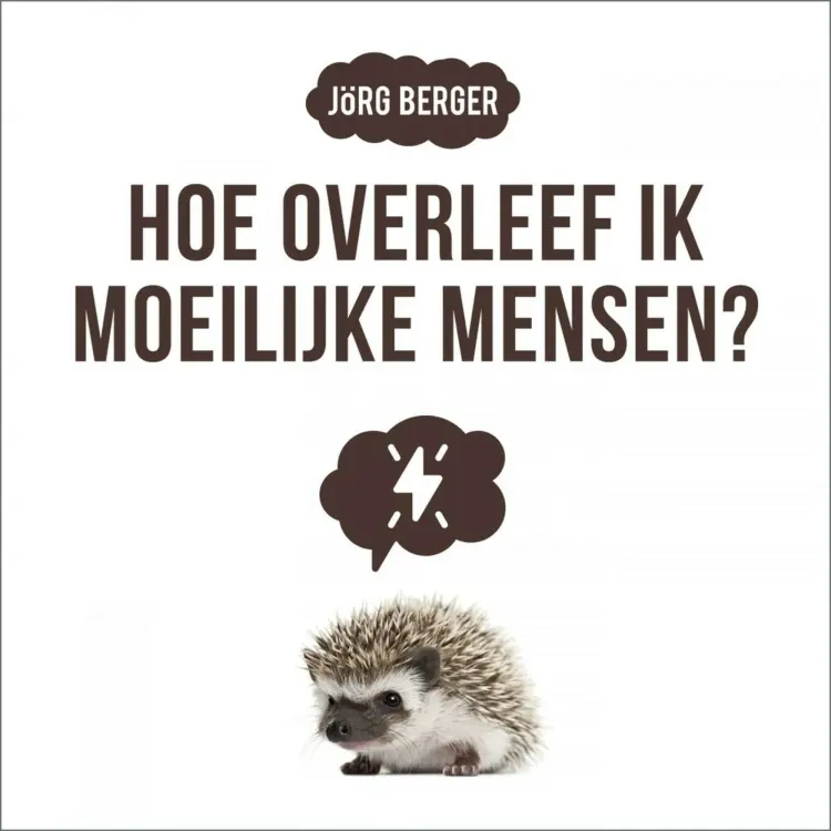 Cover von Jörg Berger - Hoe overleef ik moeilijke mensen