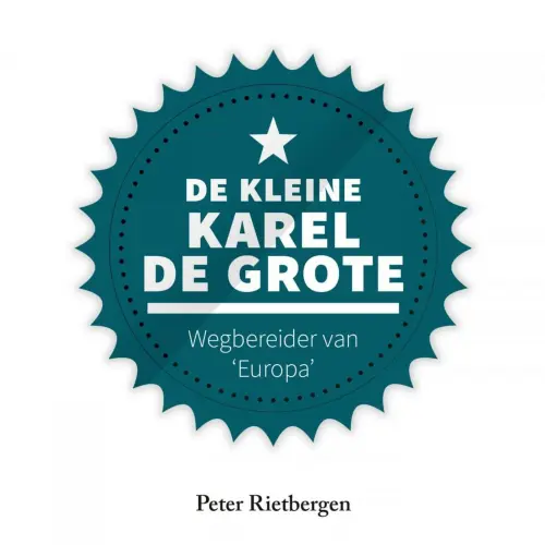 Cover von Peter Rietbergen - De kleine Karel de Grote - Wegbereider van 'Europa'