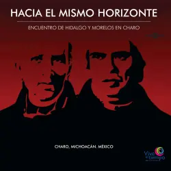 Cover - Moisés Guzmán - Hacia El Mismo Horizonte. Encuentro de Hidalgo y Morelos en Charo