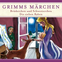Cover - Grimms Märchen -  Brüderchen und Schwesterchen/ Die sieben Raben