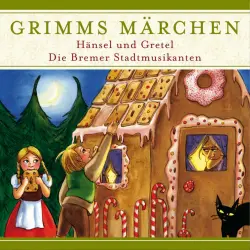 Cover - Grimms Märchen -  Hänsel und Gretel/ Die Bremer Stadtmusikanten