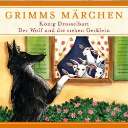 Cover - Grimms Märchen -  König Drosselbart/ Der Wolf und die sieben Geißlein