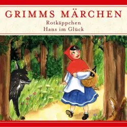 Cover - Grimms Märchen -  Rotkäppchen / Hans im Glück