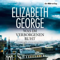 Cover - Elizabeth George - Ein Inspector-Lynley-Roman - Band 21 - Was im Verborgenen ruht
