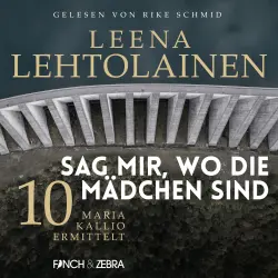 Cover - Leena Lehtolainen - Maria Kallio ermittelt - Band 10 - Sag mir, wo die Mädchen sind