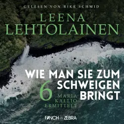 Cover - Leena Lehtolainen - Maria Kallio ermittelt - Band 6 - Wie man sie zum Schweigen bringt
