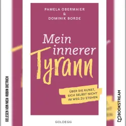 Cover - Pamela Obermaier - Mein innerer Tyrann - Über die Kunst, sich selbst nicht im Weg zu stehen.