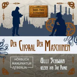Cover - Ulli Schwan - Der Choral der Maschinen - Dampf, Magie und Moritaten