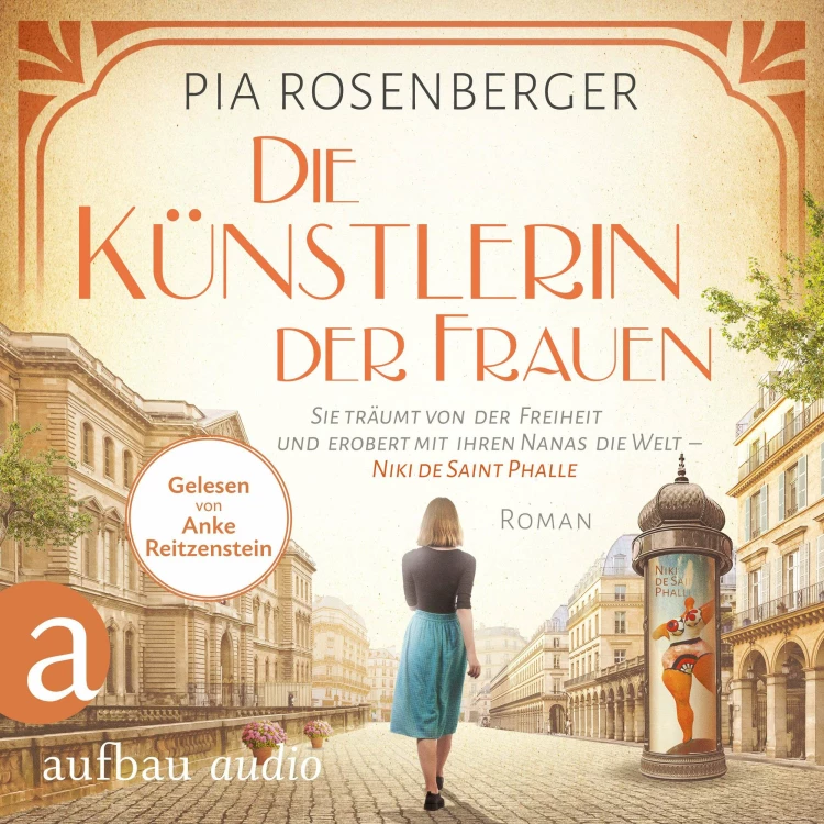 Cover von Pia Rosenberger - Die Künstlerin der Frauen - Sie träumt von der Freiheit und erobert mit ihren Nanas die Welt - Niki de Saint Phalle