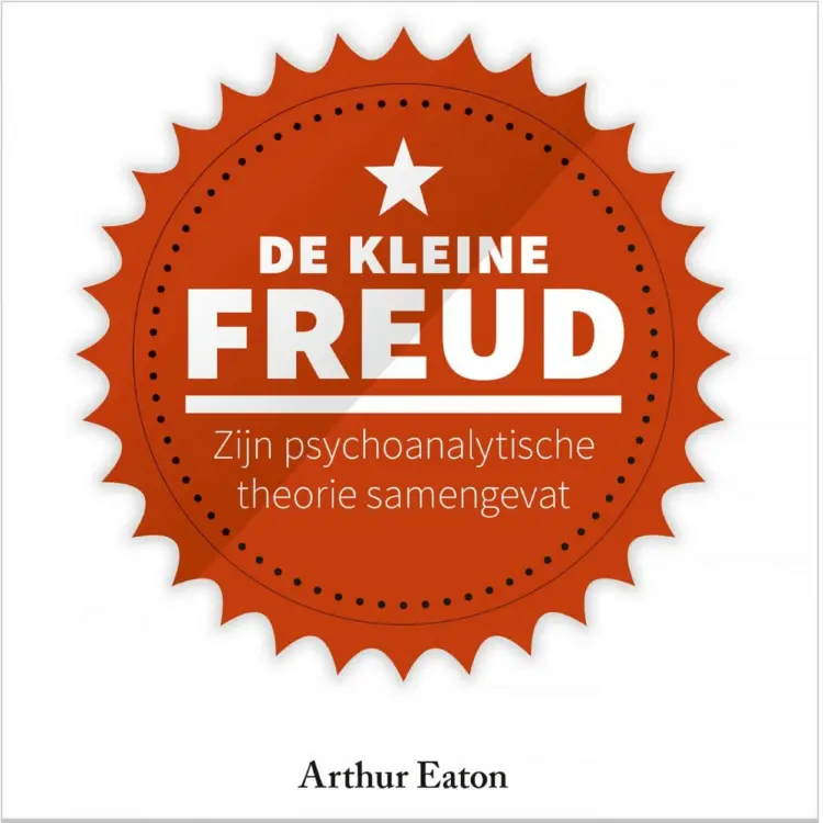 Cover von Arthur Eaton - De kleine Freud - zijn psychoanalytische theorie samengevat