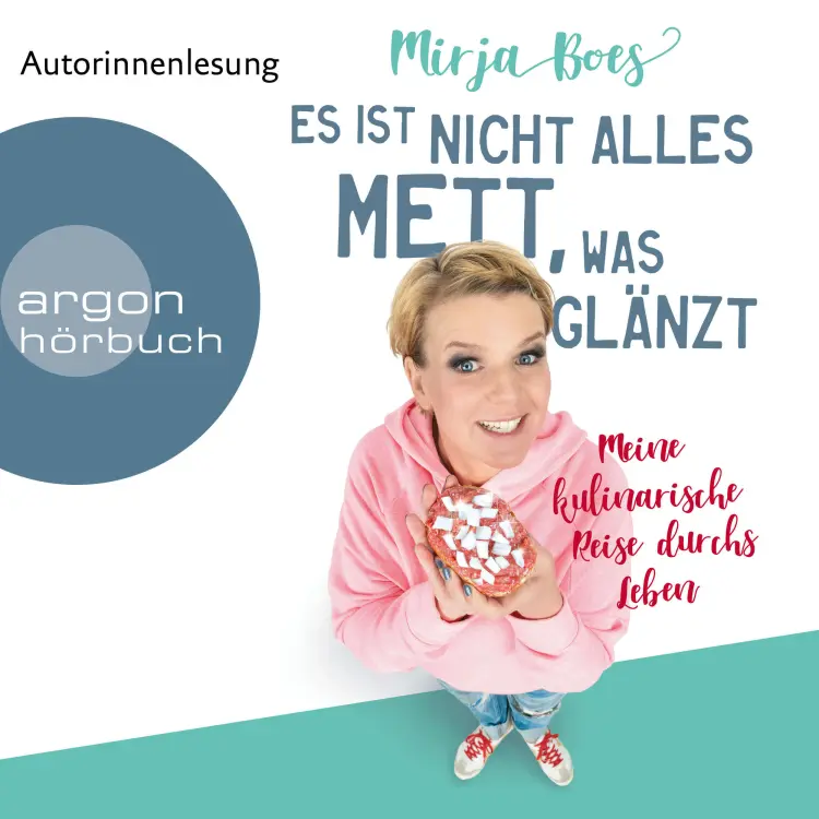 Cover von Mirja Boes - Es ist nicht alles Mett, was glänzt - Meine kulinarische Reise durchs Leben